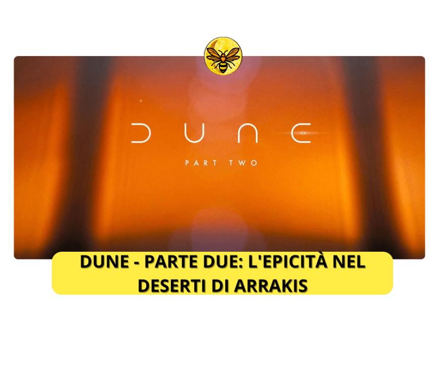 Dune – Parte Due: L’epicità nel deserto di Arrakis