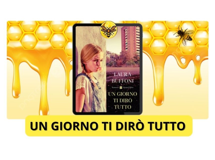 Un giorno ti dirò tutto di Laura Buffoni edito dalla Harper Collins