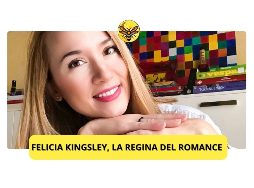 Chi è Felicia Kingsley? E perché è la regina del romance?