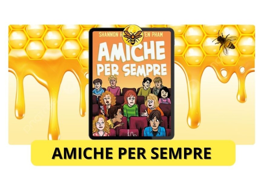 Amiche per sempre di Shannon Hale, Illustrazioni di LeUyen Pham, Il Castoro