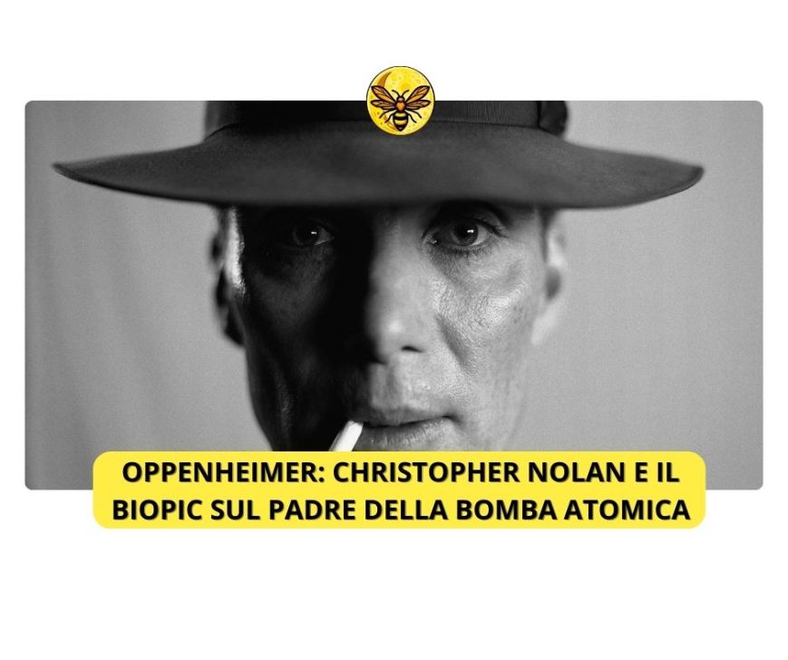 Oppenheimer: Christopher Nolan e il biopic sul padre della bomba atomica