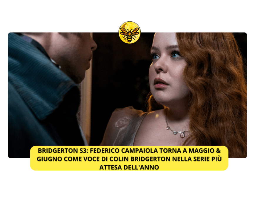 Bridgerton S3: Federico Campaiola torna a Maggio & Giugno come voce di Colin Bridgerton nella serie più attesa dell’anno