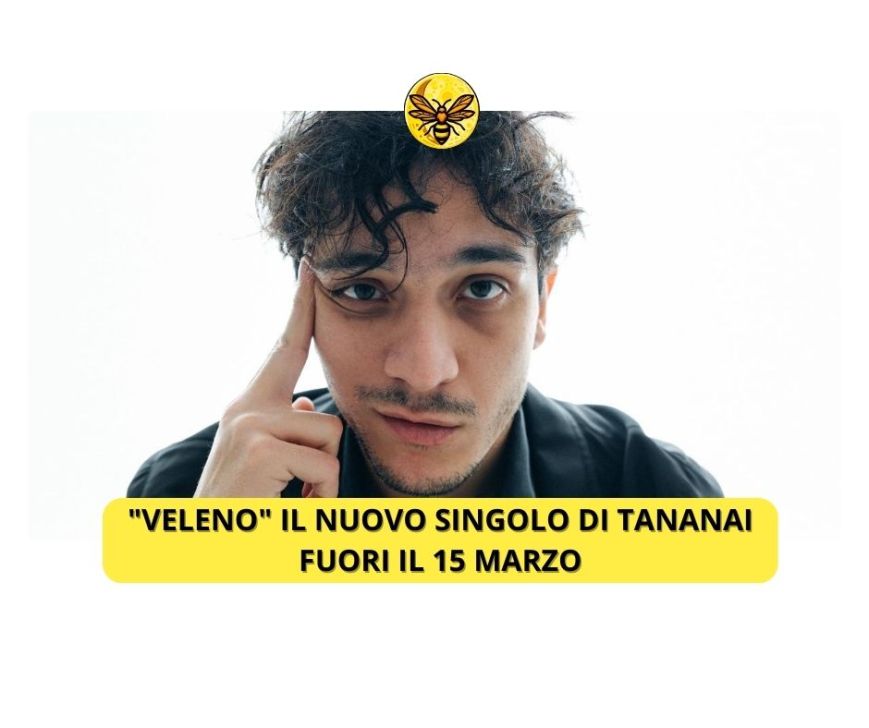 ” Veleno” il nuovo singolo di Tananai fuori 15 Venerdì Marzo
