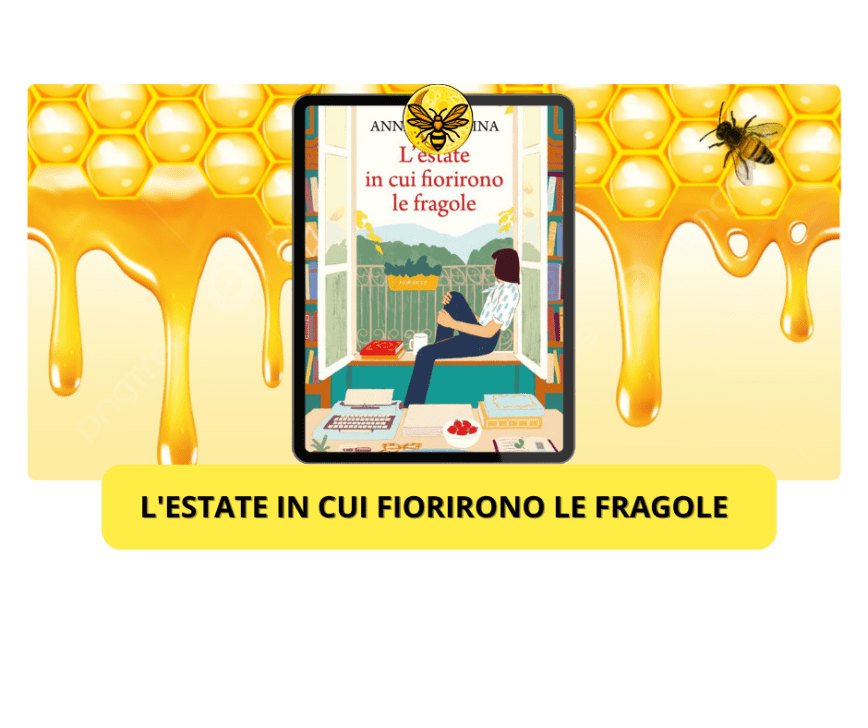 L’estate in cui fiorirono le fragole: di Anna Bonacina