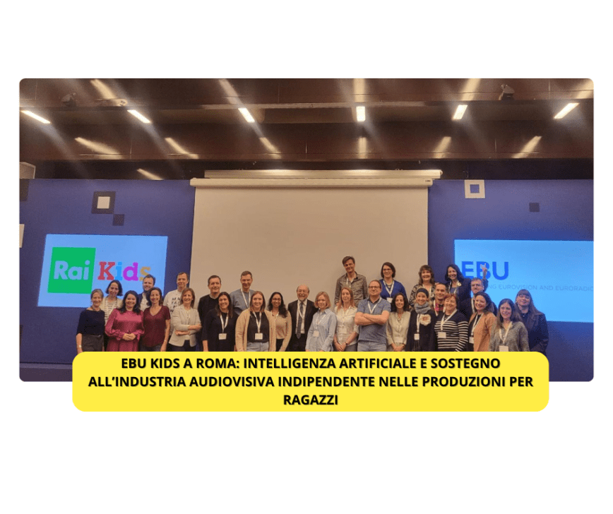 Ebu Kids a Roma: intelligenza artificiale e sostegno all’industria audiovisiva Indipendente nella produzione per ragazzi