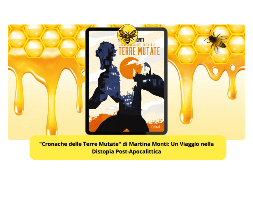 “Cronache delle Terre Mutate” di Martina Monti: Un Viaggio nella Distopia Post-Apocalittica