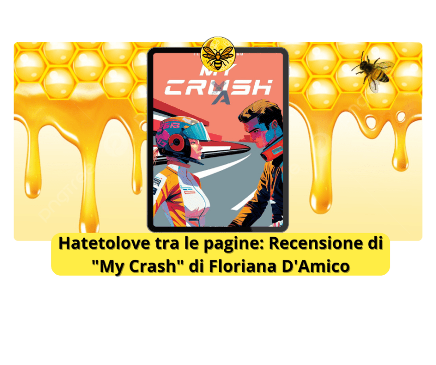 Hatetolove tra le pagine: Recensione di “My Crash” di Floriana D’Amico