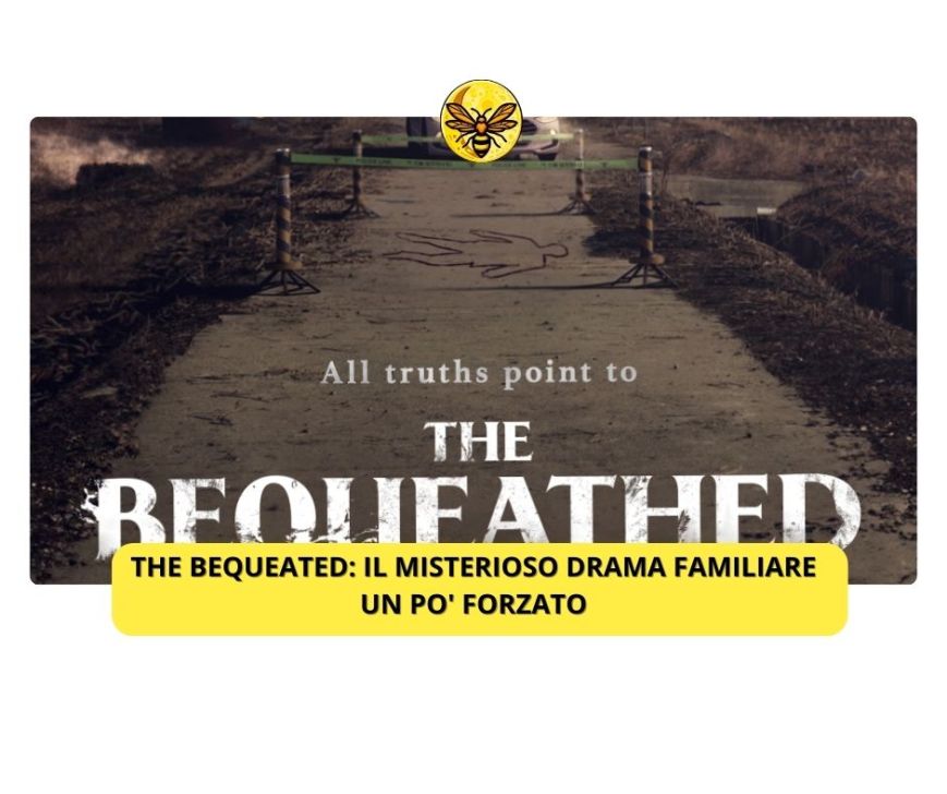 The Bequeated: il misterioso drama familiare un po’ forzato
