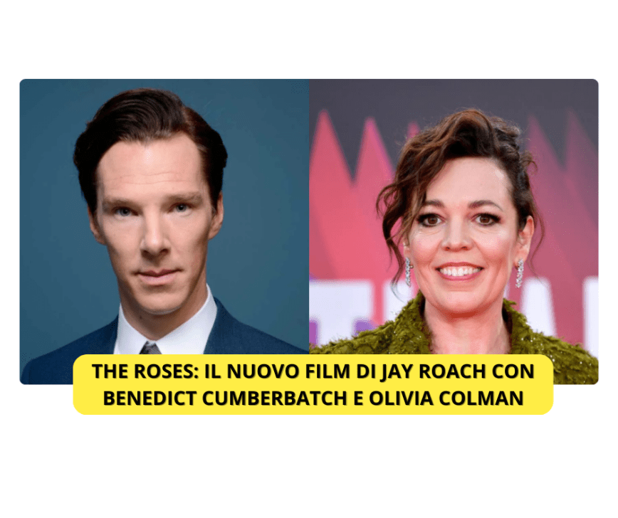 The Roses: il nuovo film di Jay Roach con Benedict Cumberbatch e Olivia Colman