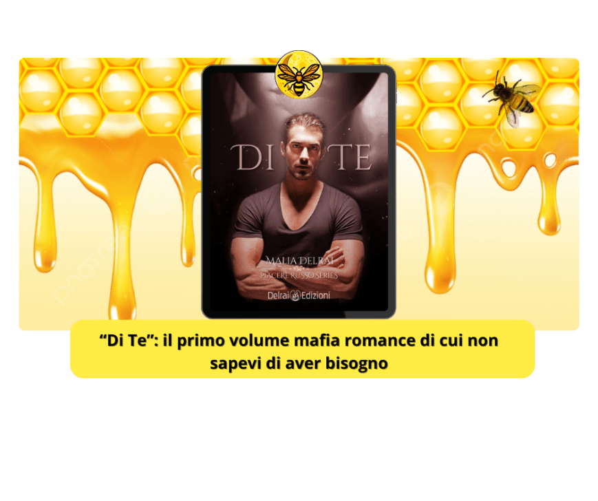 “Di Te”: il primo volume mafia romance di cui non sapevi di aver bisogno