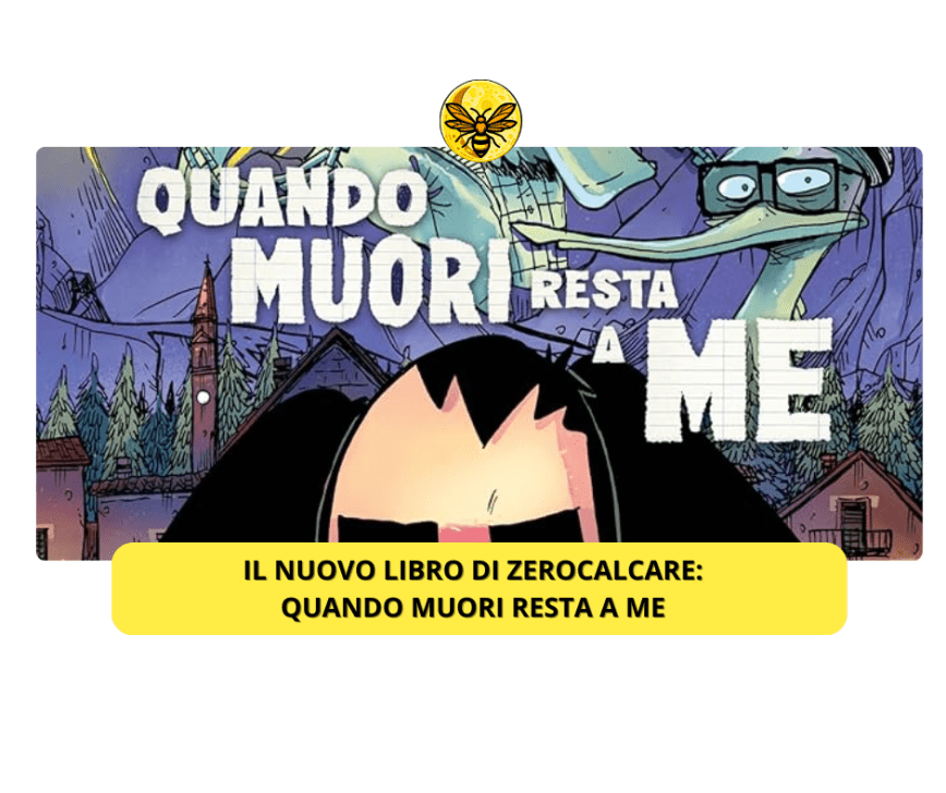 Il nuovo libro di Zerocalcare: Quando muori resta a me
