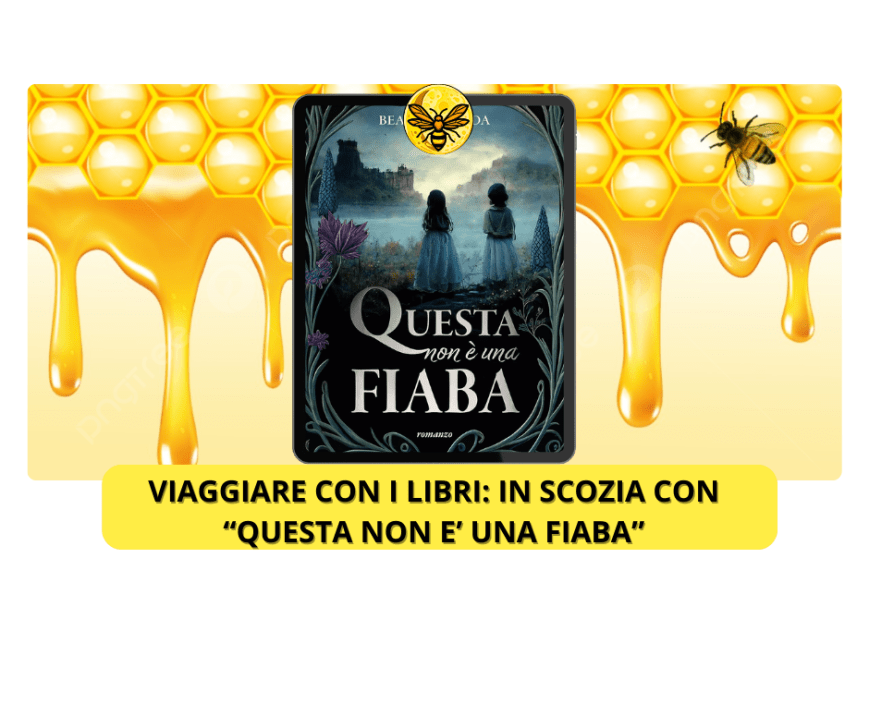 Viaggiare con i libri: In Scozia con “Questa non è una fiaba”