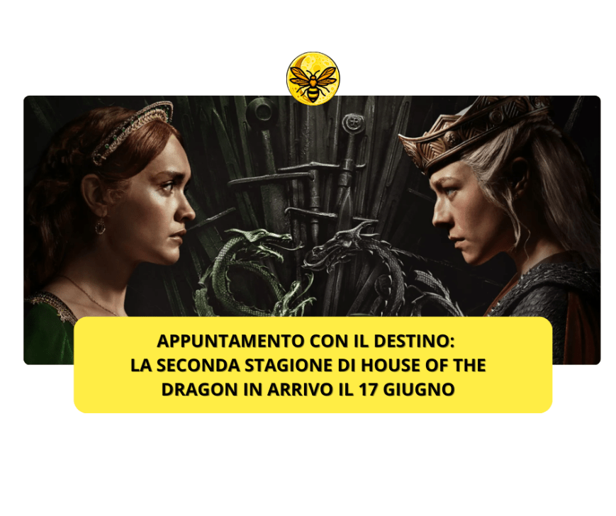 Appuntamento con il destino: la seconda stagione di House of the Dragon in arrivo il 17 giugno