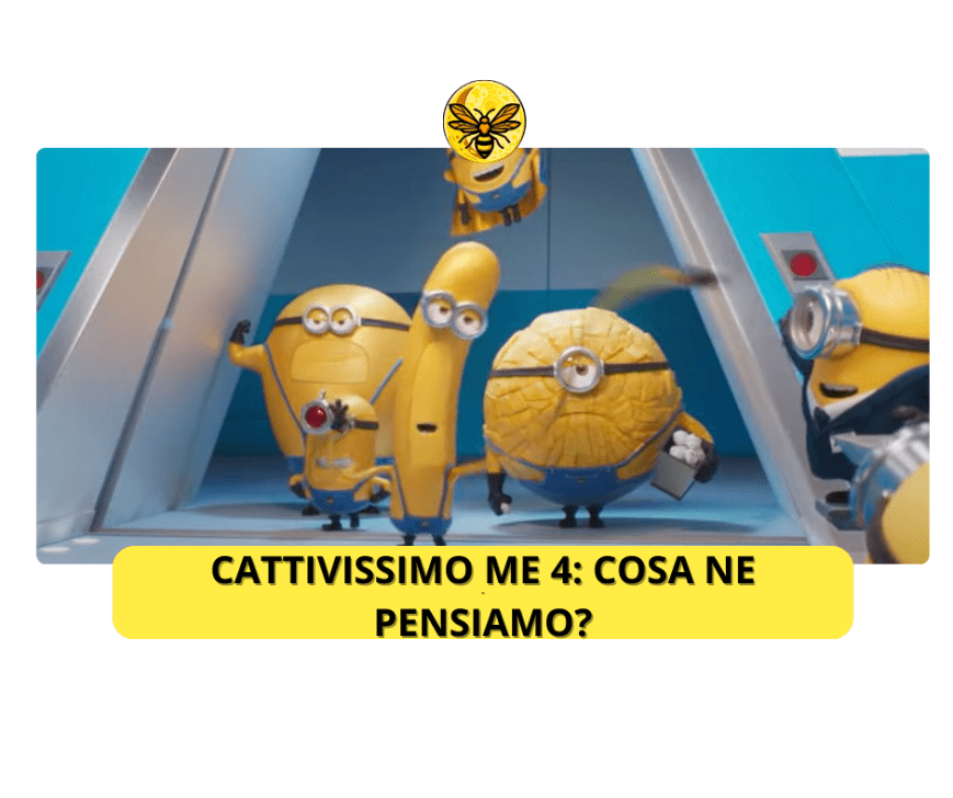 Cattivissimo me 4: cosa ne pensiamo?