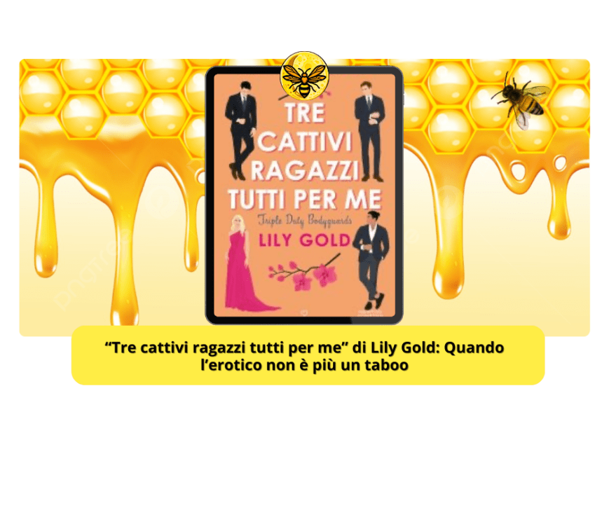 “Tre cattivi ragazzi tutti per me” di Lily Gold: Quando l’erotico non è più un taboo