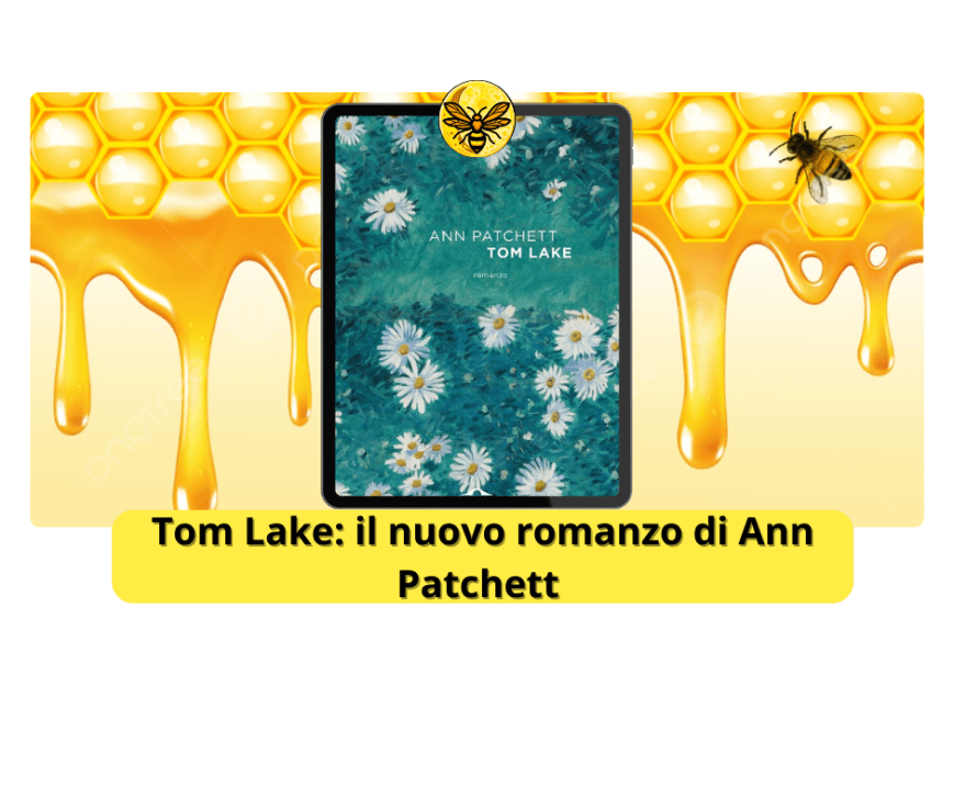 Tom Lake: il nuovo romanzo di Ann Patchett