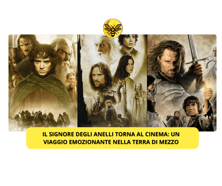 Il Signore degli Anelli torna al cinema: un viaggio emozionante nella Terra di Mezzo