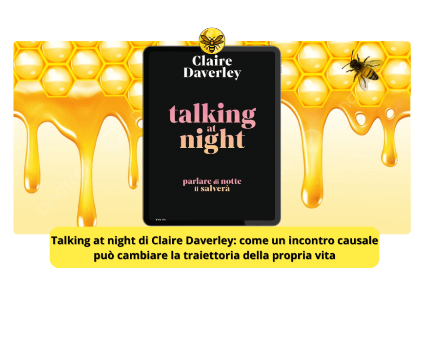 Talking at night di Claire Daverley: come un incontro causale può cambiare la traiettoria della propria vita