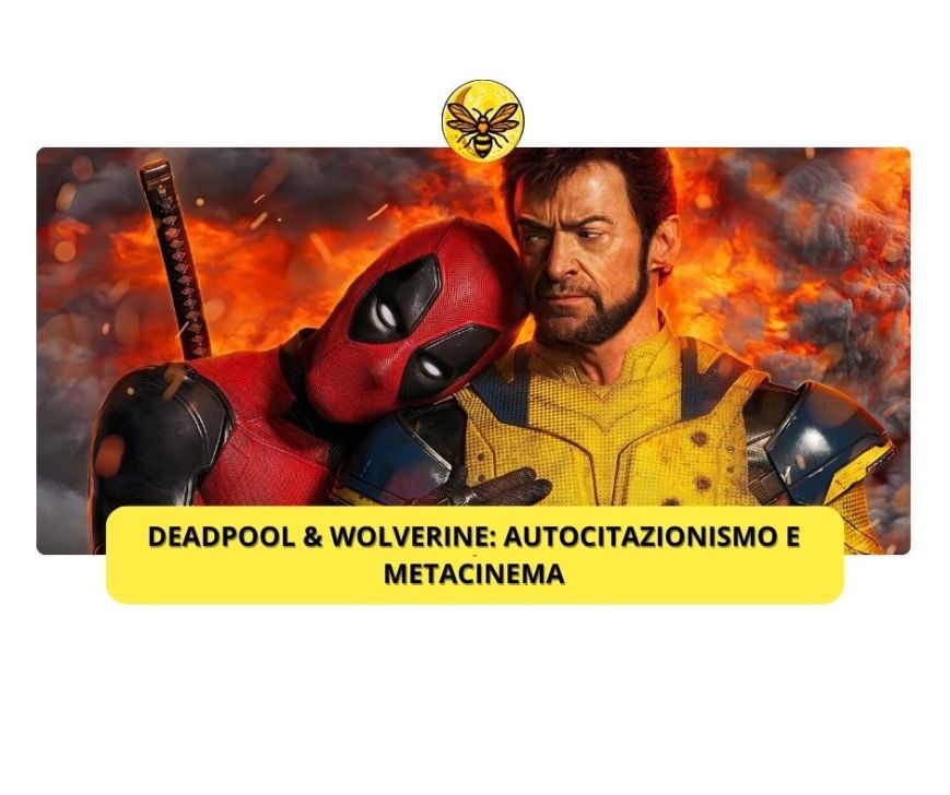 Deadpool e Wolverine: autocitazionismo e metacinema