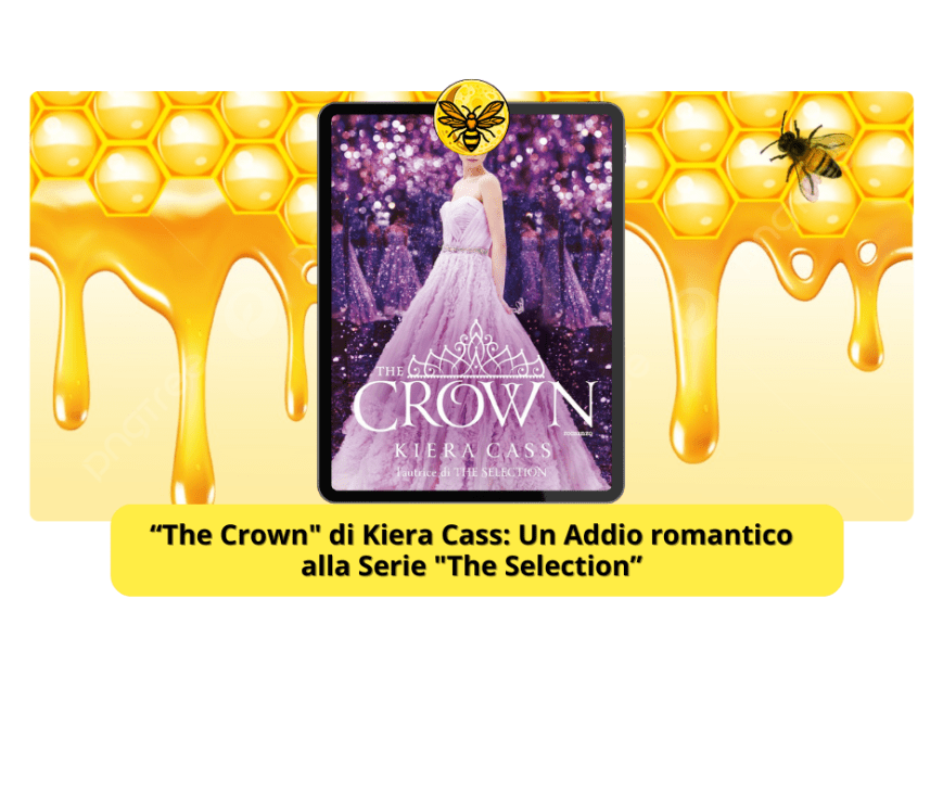 “The Crown” di Kiera Cass: Un Addio romantico alla Serie “The Selection”