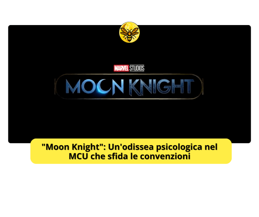 “Moon Knight”: Un’odissea psicologica nel MCU che sfida le convenzioni