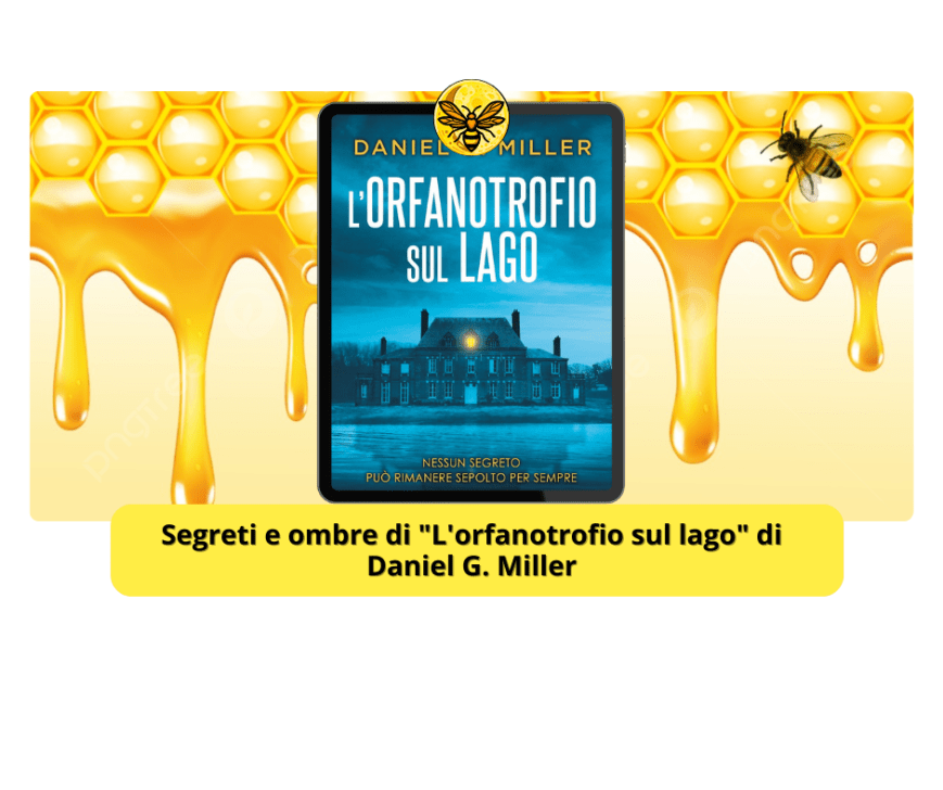 Segreti e ombre di “L’orfanotrofio sul lago” di Daniel G. Miller