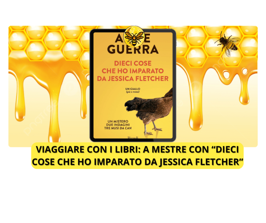Viaggiare con i libri: a Mestre con “Dieci cose che ho imparato da Jessica Fletcher”