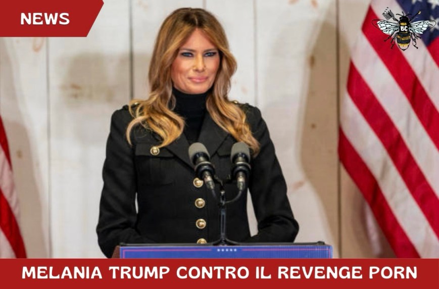 Melania Trump contro il revenge porn
