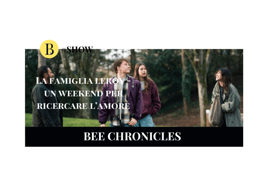 La Famiglia Leroy: un weekend per ricercare l’amore