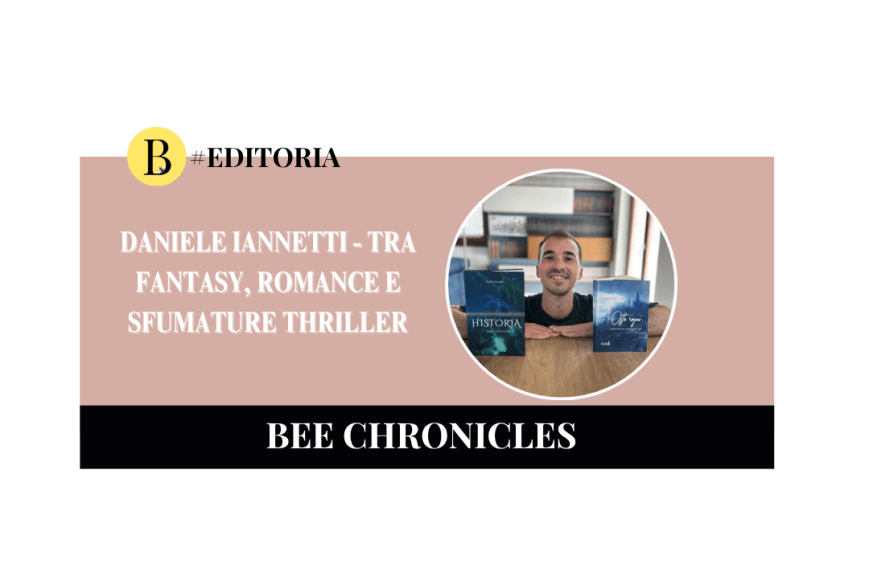Tra Fantasy, Romance e sfumature Thriller: intervista a Daniele Iannetti