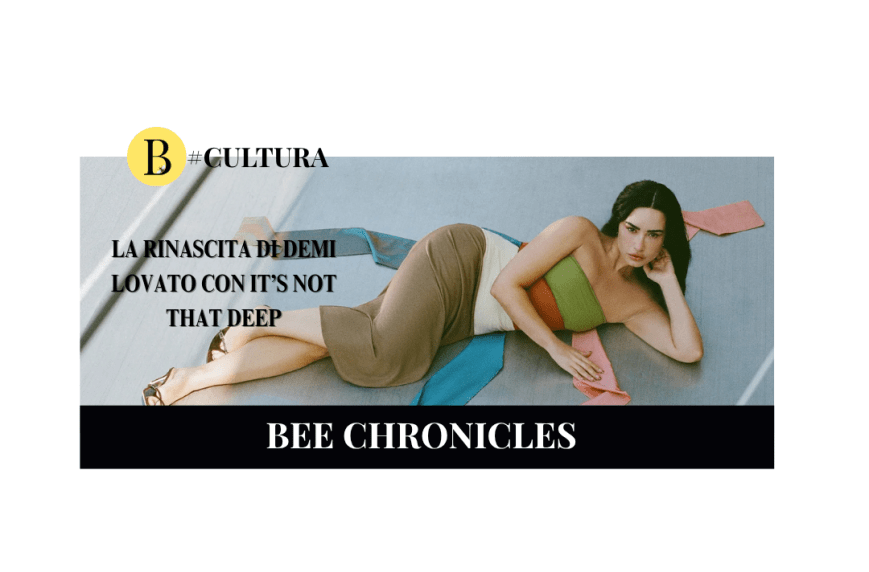 La rinascita di Demi Lovato con It’s Not That Deep