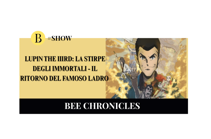 Il ritorno del famoso ladro gentiluomo: Lupin the IIIRD – The Movie: La Stirpe degli Immortali