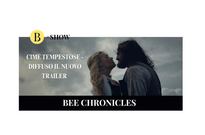 Cime Tempestose: diffuso il trailer della nuova trasposizione cinematografica del capolavoro di Emily Brontë