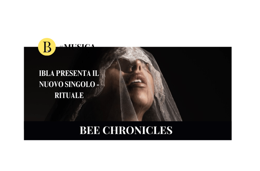 Ibla presenta il suo nuovo singolo Rituale: il tema delle spose bambine
