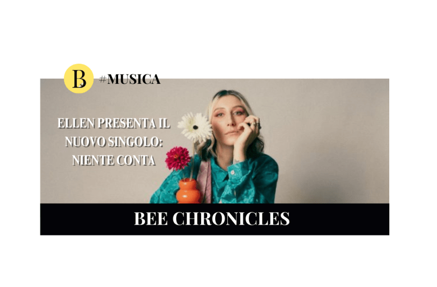 Ellen presenta il nuovo singolo Niente conta: una canzone nata da ciò che resta