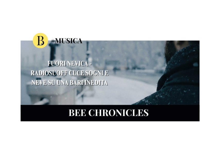 Fuori nevica: Radiosuoff cuce sogni e neve su una Bari inedita