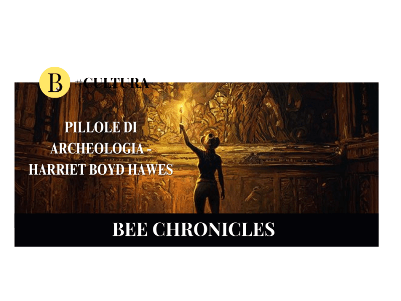 Pillole di archeologia: Harriet Boyd Hawes, la prima archeologa a condurre una campagna di scavo