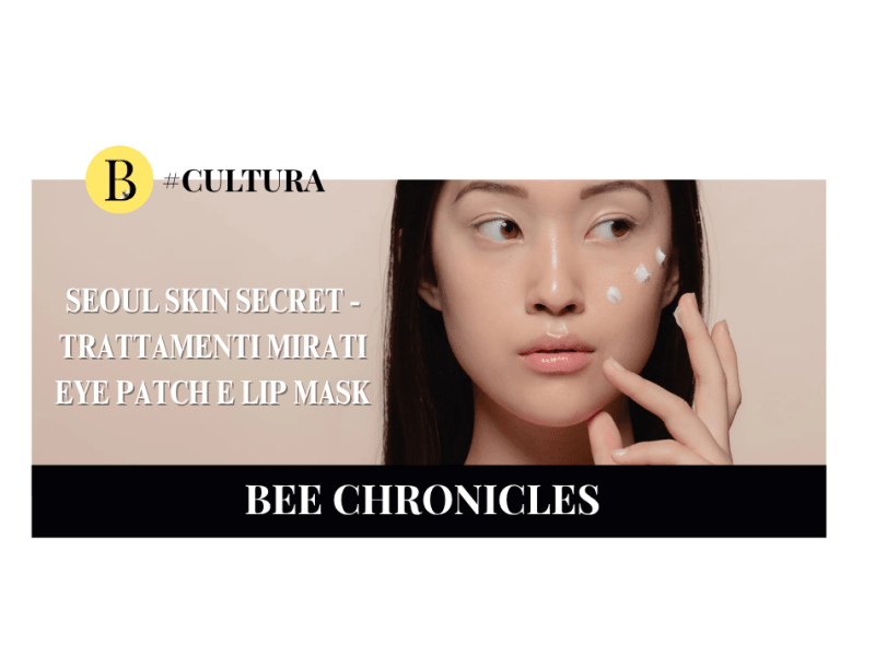 Seoul Skin Secret: trattamenti mirati – eye patch e lip sleeping mask nella skincare coreana